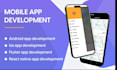 develop a professional mobile app using flutter, react native for android,ios