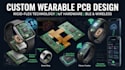 design custom wearable electronics, rigid flex pcb and iot hardware