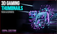design highly engaging 3d gaming and tech youtube thumbnails