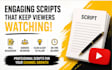 write high retention youtube scripts for cash cow and faceless channels