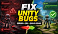 fix unity bugs errors crashes and optimize game performance