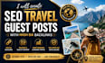 create SEO travel guest posts with high da backlinks