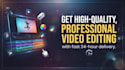 professionally edit your videos with 24 hour delivery