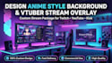 design anime style background , vtuber stream overlay with custom package