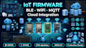 build iot firmware with ble wifi mqtt and cloud integration