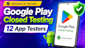 provide 12 testers google play closed testing 12 app tester