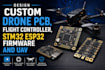 design custom drone pcb, flight controller, stm32 esp32 firmware and uav