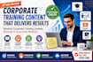 develop corporate training content, manuals and elearning modules