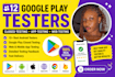 provide 12 testers for google play closed testing 20 app testing web testing
