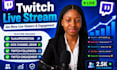 twitch live stream to boost viewers, audience, and engagement