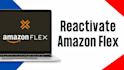 reactivate your amazon flex, spark, lyft, uber, uber eat account