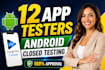 do app testing, provide 12 testers for google play IOS, QA closed testing app