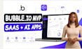 develop bubble io mvp saas website ai app API integrations bubble bug fix expert