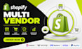 build and customize your shopify multivendor marketplace store