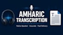 transcribe amharic audio to text accurately