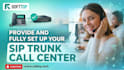 provide and fully set up your sip trunk call center