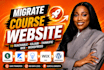 migrate course website to teachable, kajabi, thinkific, wix, wordpress expert