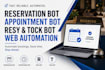 do faster reservation bot, appointment bot, resy and web automation, tock bot