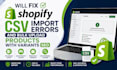 fix shopify csv import errors bulks upload product seo optimization variants
