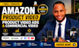 create amazon product video, product ads, and commercial video