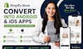 convert your shopify store into android and ios apps, do shopify app development