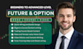 create beginner to advanced future, option trading course content, video, ebook