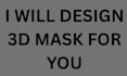 design 3d mask for you