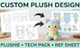 create custom plush stuffed animal plushie cute character tech pack  ref sheet