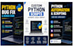 fix python bugs, debug code, and develop custom python scripts