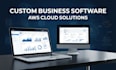 develop custom business software with AWS cloud solutions