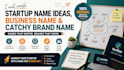 create startup name ideas, business name and catchy brand name