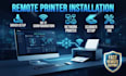 remotely install, setup and troubleshoot your printer