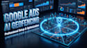 set up hyper local google ads geofencing using ai