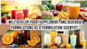 develop food, supplement, and beverage formulations as a formulation scientist