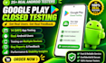 provide 12 testers google play closed testing 12 app tester