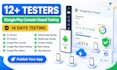 provide 12 testers for google play console closed testing