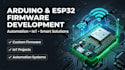 develop arduino firmware, esp32 projects, automation and iot solutions