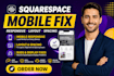 fix squarespace mobile responsive, layout, spacing issues and website bugs