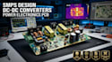 design smps, dc dc converter, power supply and power electronics pcb layout