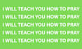teach you how to pray pray