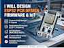 design esp32 pcb, embedded firmware, iot, wifi, ble and custom electronics