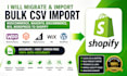 migrate bulk CSV import woocommerce magento bigcommerce wix wordpress to shopify