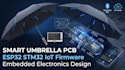 design smart umbrella pcb esp32 stm32 embedded firmware ble iot device