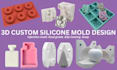 design custom plastic injection mold 3d silicone mold design 3d model soap mold