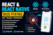 fix complex react and react native bugs fast