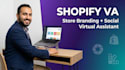be your shopify virtual assistant, store manager, social media VA