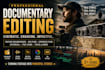 edit cinematic documentary films and youtube documentaries