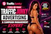be your trafficjunky advertising and campaign management expert