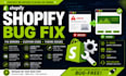 fix shopify bugs, errors, theme issues and custom coding