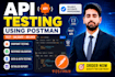 do api testing using postman, rest api automation and manual qa testing